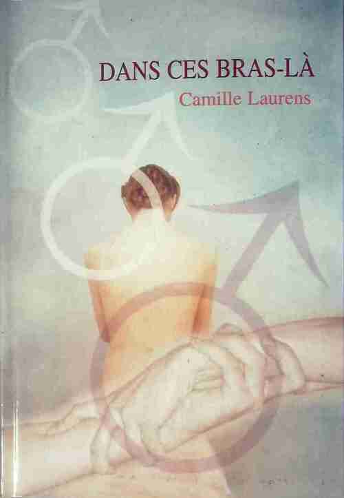 Livrenpoche : Dans ces bras-là - Camille Laurens - Livre