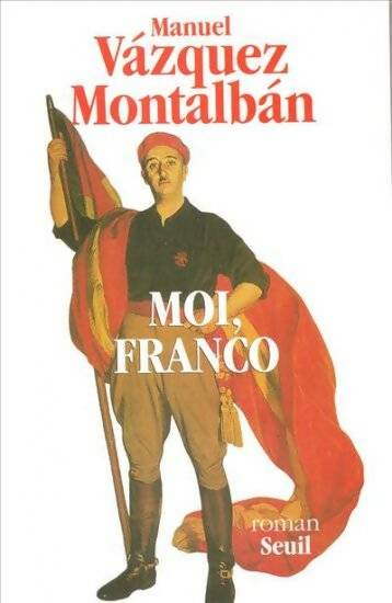Livrenpoche : Moi, Franco - Manuel Vàzquez Mantalbàn - Livre