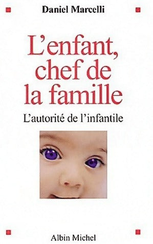 Livrenpoche : L'enfant, chef de famille. L'autorité de l'infantile - Daniel Marcelli - Livre