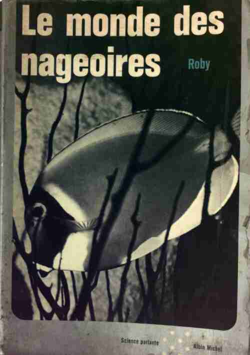 Livrenpoche : Le monde des nageoires - Roby - Livre