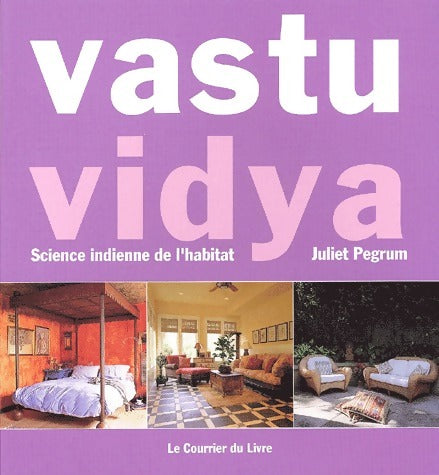 Livrenpoche : Vastu vidya. Science indienne de l'habitat - Juliet Pegrum - Livre