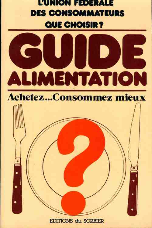 Livrenpoche : Guide alimentation. Achetez... consommez mieux - Collectif - Livre
