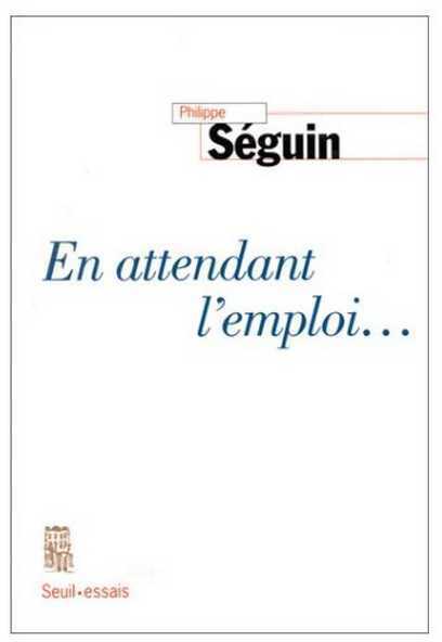 Livrenpoche : En attendant l'emploi... - Philippe Séguin - Livre