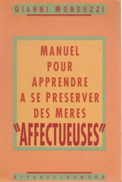 Livrenpoche : Manuel pour apprendre à se préserver des mères affectueuses - Gianni Monduzzi - Livre