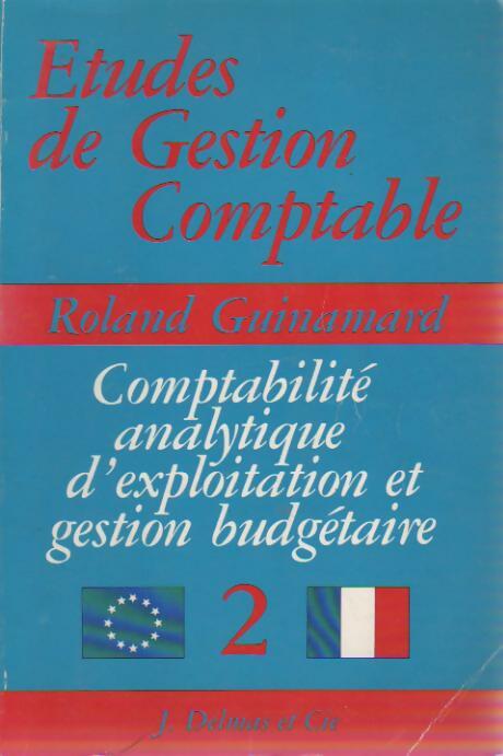 Livrenpoche : Etudes de gestion comptable Tome II : Comptabilité analytique d'exploitation et gestion budgétaire - Roland Guinamard - Livre
