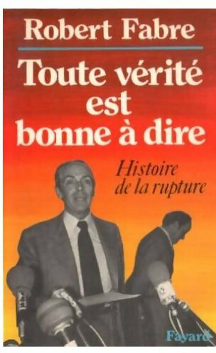 Livrenpoche : Toute vérité est bonne à dire - Robert Fabre - Livre
