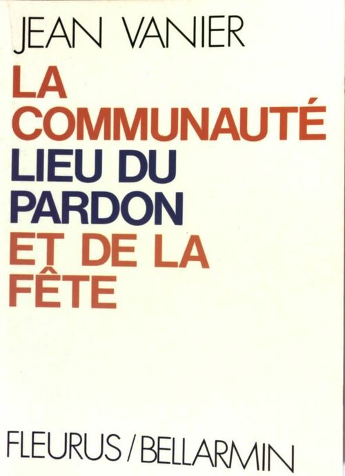 Livrenpoche : La communauté, lieu du pardon et de la fête - Jean Vanier - Livre