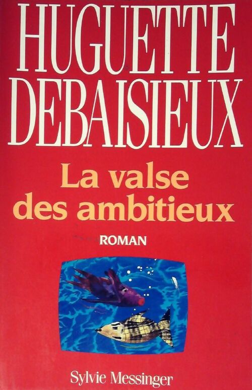 Livrenpoche : La valse des ambitieux - Huguette Debaisieux - Livre