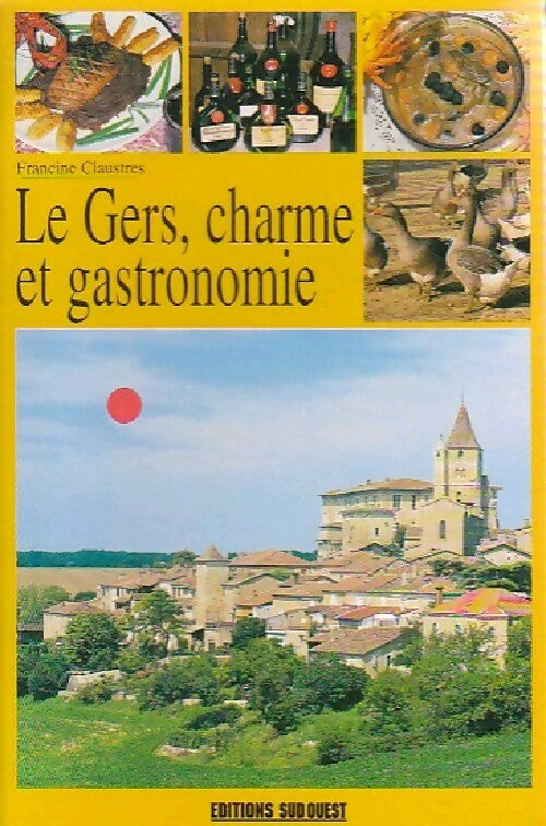 Livrenpoche : Le Gers, charme et gastronomie - Francine Claustres - Livre
