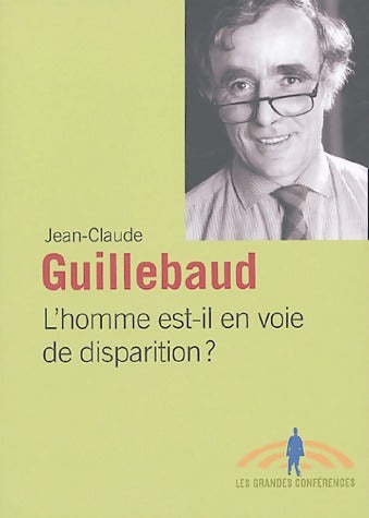 Livrenpoche : L'homme est-il en voie de disparition ? - Jean-Claude Guillebaud - Livre