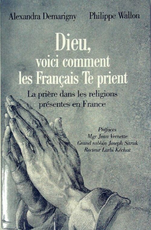 Livrenpoche : Dieu, voici comment les français Te prient - Alexandra Demarigny, Philippe Wallo - Livre