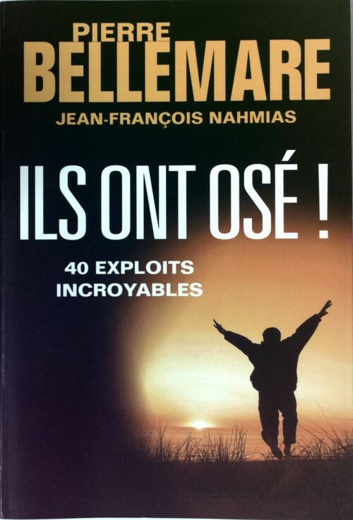 Livrenpoche : Ils ont osé ! 40 exploits incroyables - Jean-François Nahmias - Livre