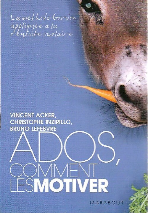 Livrenpoche : Ados. Comment les motiver - Vincent Acker, Christophe Inzirillo, Bruno Lefebvre - Livre