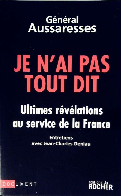 Livrenpoche : Je n'ai pas tout dit - Général Aussaresses - Livre