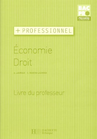 Economie Droit 1ère Bac Pro. Livre du professeur - Alain Lacroux -  + Professionnel - Livre