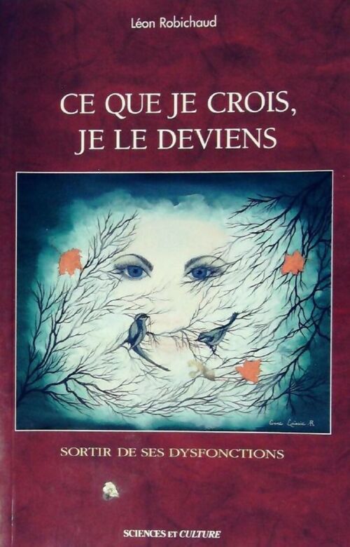 Ce que je crois, je le deviens - Léon Robichaud - Livre