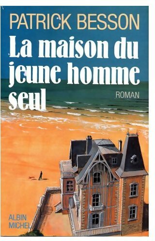 Livrenpoche : La maison du jeune homme seul - Patrick Besson - Livre