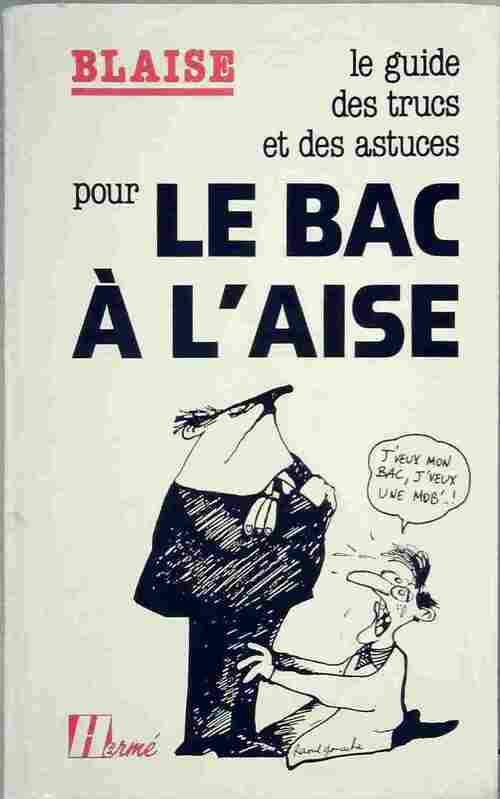 Livrenpoche : Le guide des trucs et des astuces pour le bac à l'aise - Blaise - Livre