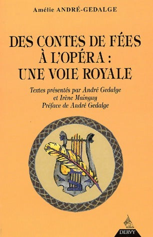 Des contes de fées à l'opéra. Une voie royale - Amélie André-Gedalge - Livre
