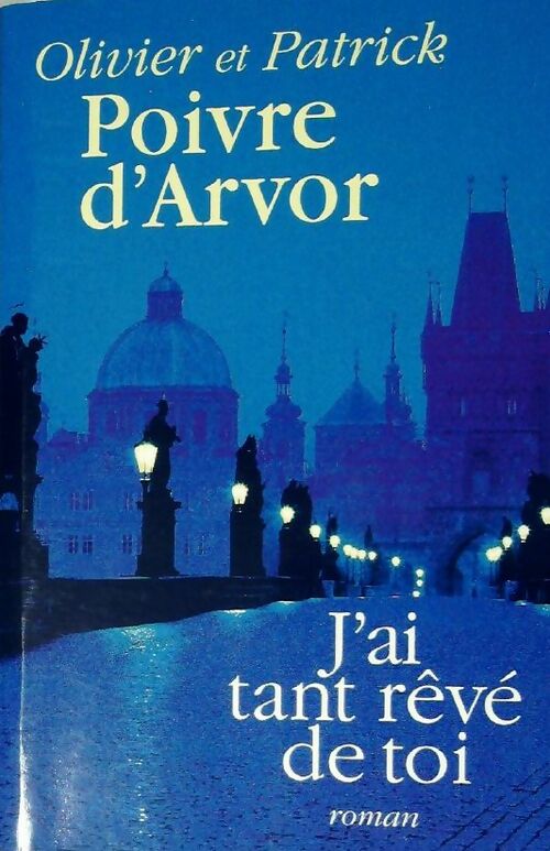 Livrenpoche : J'ai tant rêvé de toi - Patrick Poivre d'Arvor, Olivier Poivre d'Arvor - Livre