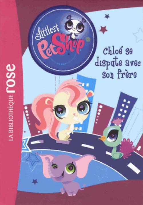 Littlest PetShop Tome XIII : Chloé se dispute avec son frère - Inconnu -  Bibliothèque rose (série actuelle) - Livre