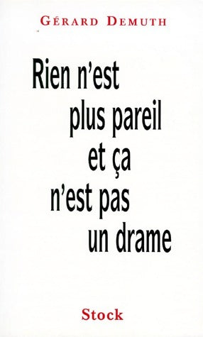Livrenpoche : Rien n'est plus pareil et ça n'est pas un drame - Gérard Demuth - Livre