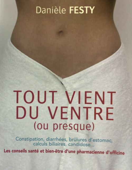 Livrenpoche : Tout vient du ventre (ou presque) - Danièle Festy - Livre