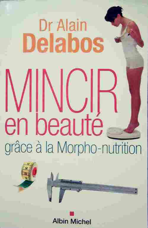 Livrenpoche : Mincir en beauté grâce à la morpho-nutrition - Alain Delabos - Livre