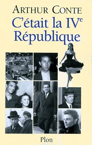 C'était la IVème République - Arthur Conte - Livre