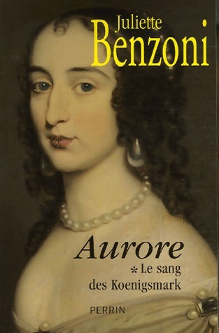 Livrenpoche : Le sang des Koenigsmark Tome I : Aurore - Juliette Benzoni - Livre