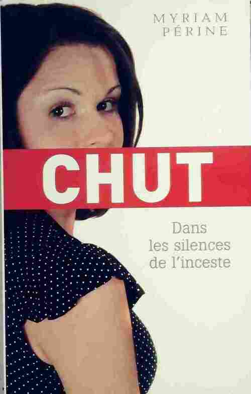 Livrenpoche : Chut. Dans les silences de l'inceste - Myriam Périne - Livre