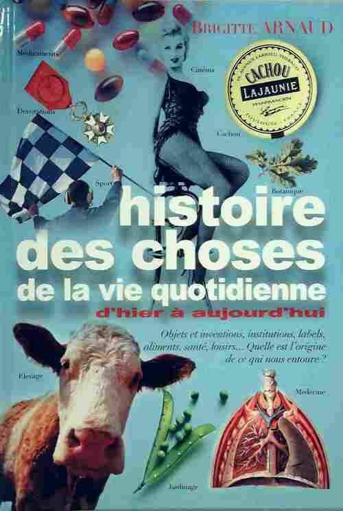 Livrenpoche : Histoire des choses de la vie quotidienne. D'hier à aujourd'hui - Brigitte Arnaud - Livre