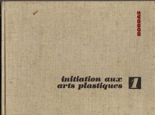 Initiation aux arts plastiques Tome I - Collectif -  Bordas GF - Livre