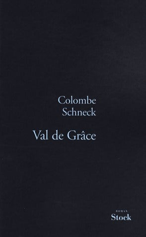 Livrenpoche : Val de Grâce - Colombe Schneck - Livre