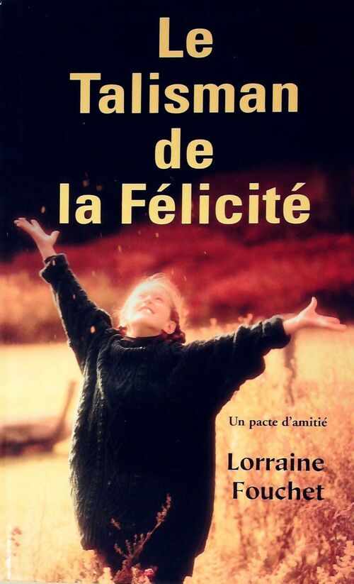 Livrenpoche : Le Talisman de la Félicité - Lorraine Fouchet - Livre