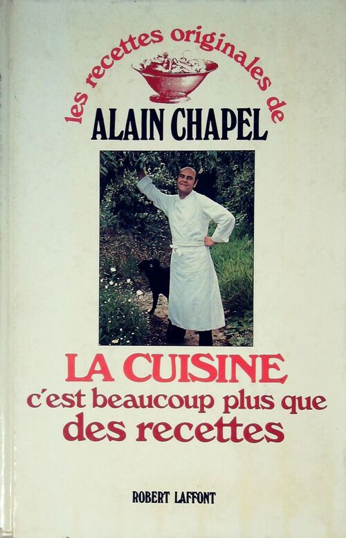 La cuisine, c'est beaucoup plus que des recettes - Alain Chapel - Livre