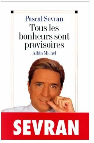 Livrenpoche : Tous les bonheurs sont provisoires - Pascal Sevran - Livre