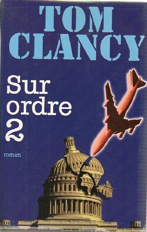 Livrenpoche : Sur ordre Tome II - Tom Clancy - Livre