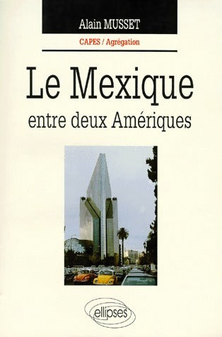 Livrenpoche : Le Mexique entre deux Amériques - Alain Musset - Livre