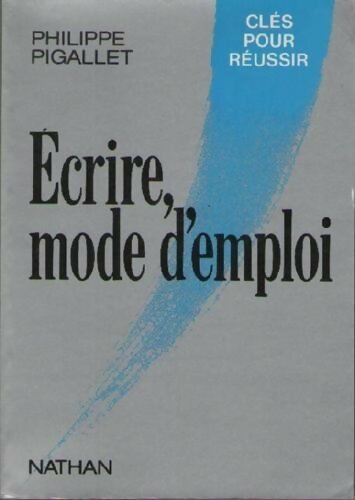 Livrenpoche : Ecrire, mode d'emploi - Philippe Pigallet - Livre