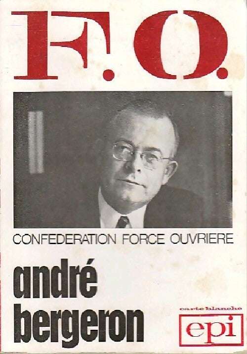 Livrenpoche : Confédération Force Ouvrière - André Bergeron - Livre