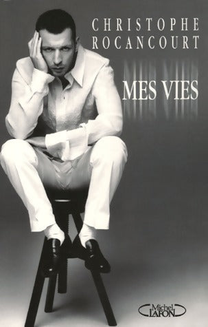 Livrenpoche : Mes vies - Christophe Rocancourt - Livre