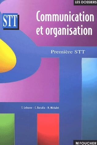 Livrenpoche : Communication et organisation Première STT - Thierry Lefeuvre - Livre