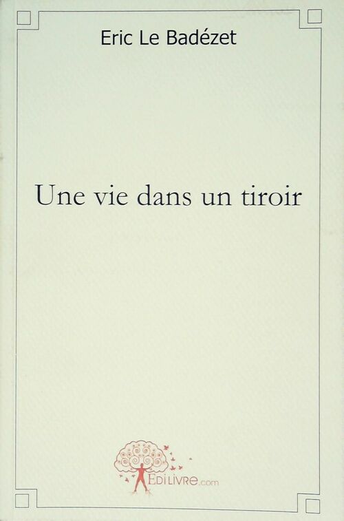 Livrenpoche : Une vie dans un tiroir - Eric Le Badézet - Livre