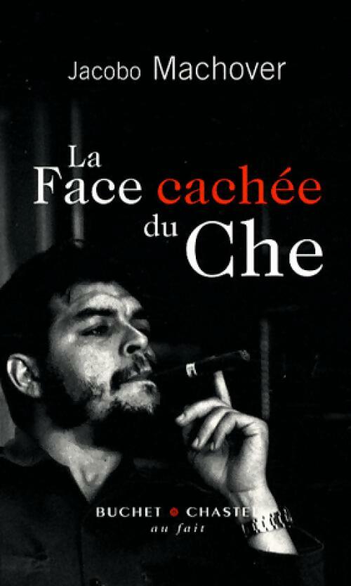 Livrenpoche : La face cachée du Che - Jacobo Machover - Livre
