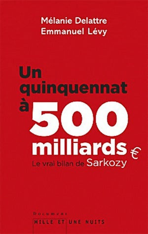 Livrenpoche : Un quinquennat à 500 millards - Mélanie Delattre - Livre