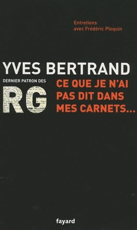 Livrenpoche : Ce que je n'ai pas dit dans mes carnets... - Yves Bertrand - Livre