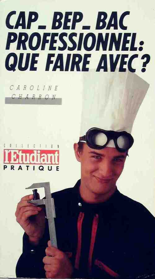 Livrenpoche : CAP, BEP, Bac professionnel : Que faire avec ? - Caroline Charron - Livre