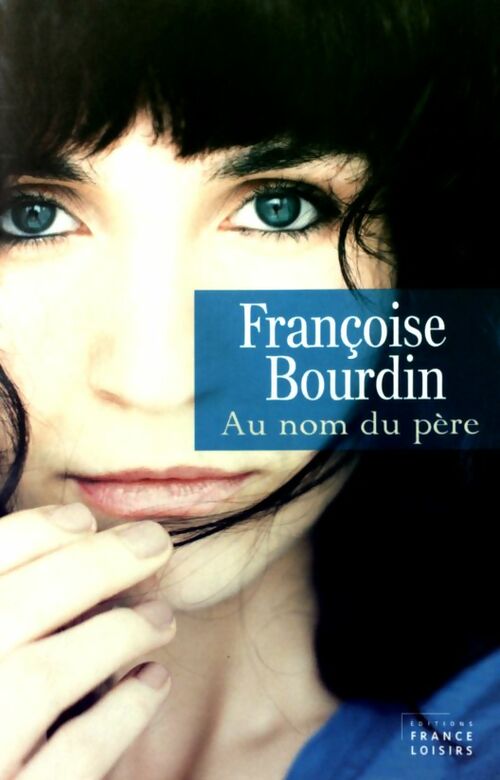 Livrenpoche : Au nom du père - Françoise Bourdin - Livre