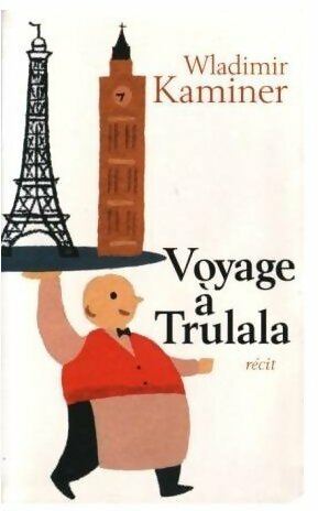 Livrenpoche : Voyage à Trulala - Wladimir Kaminer - Livre